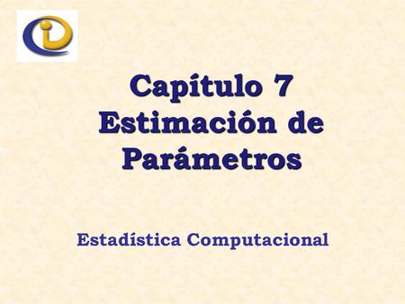 Capítulo 7 Estimación de Parámetros Estadística Computacional