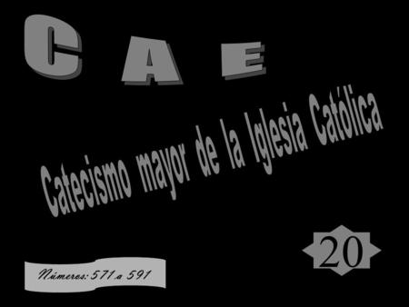 20 Números: 571 a 591. Es fiel a la interpretación de la TRADICIÓN y las SAGRADAS ESCRITURAS.