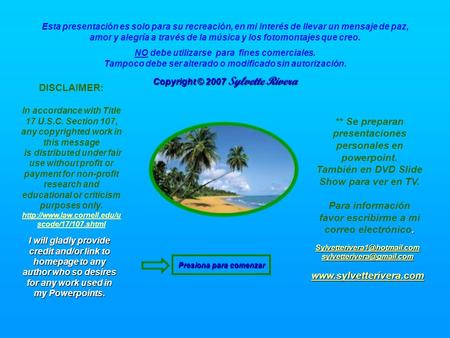 I will gladly provide credit and/or link to homepage to any author who so desires for any work used in my Powerpoints. Copyright © 2007 Sylvette Rivera.