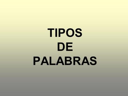 TIPOS DE PALABRAS.