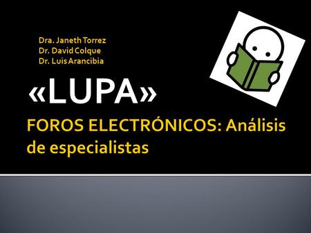 «LUPA» Dra. Janeth Torrez Dr. David Colque Dr. Luis Arancibia.