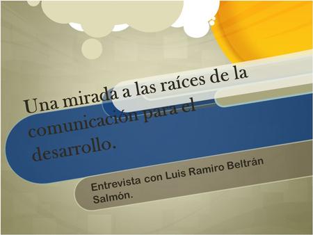 Una mirada a las raíces de la comunicación para el desarrollo.