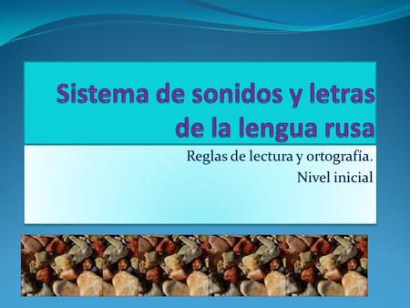 Sistema de sonidos y letras de la lengua rusa
