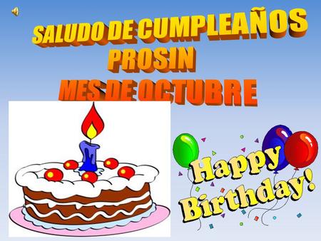 El Consejo Directivo de la PROSIN, expresa su mas cordial y fraterno saludo a todos los promocionales y señoras esposas que cumplen años en el presente.