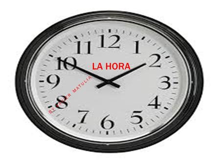LA HORA BY XAVIER MATULIA. NÚMEROS WHY TIME IS IMPORTANT Time is important because it is needed to sleep, eat and to accomplish daily living. Because.