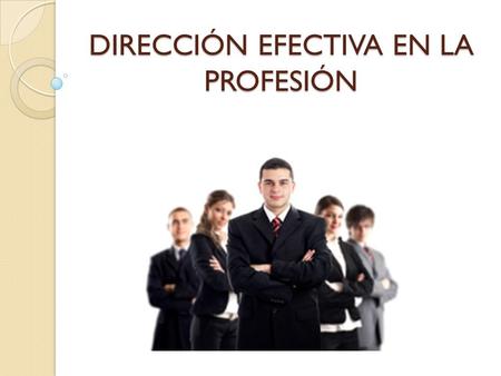 DIRECCIÓN EFECTIVA EN LA PROFESIÓN