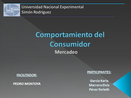 PARTICIPANTES: García Karla Marrero Elvis Pérez Yorleth FACILITADOR: PEDRO MONTOYA Universidad Nacional Experimental Simón Rodríguez.
