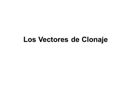 Los Vectores de Clonaje