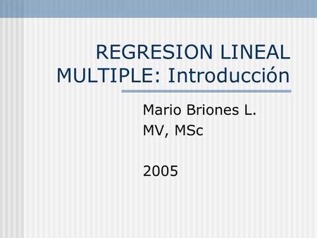 REGRESION LINEAL MULTIPLE: Introducción