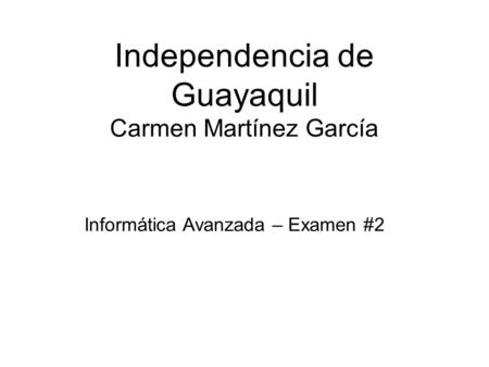 Independencia de Guayaquil Carmen Martínez García