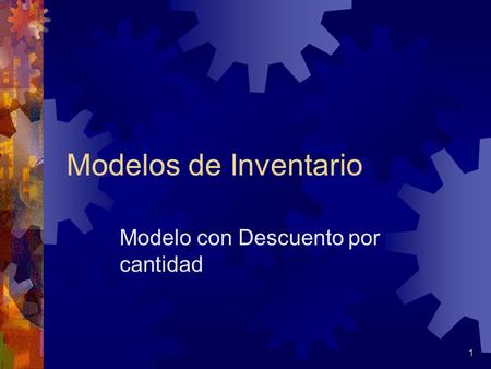 1 Modelos de Inventario Modelo con Descuento por cantidad.