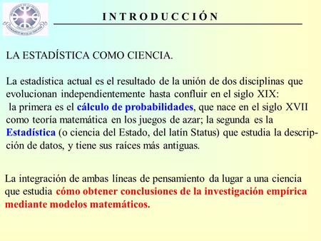 I N T R O D U C C I Ó N LA ESTADÍSTICA COMO CIENCIA.