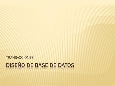 TRANSACCIONES DISEÑO DE BASE DE DATOS.