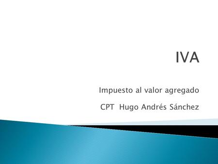 Impuesto al valor agregado CPT Hugo Andrés Sánchez.