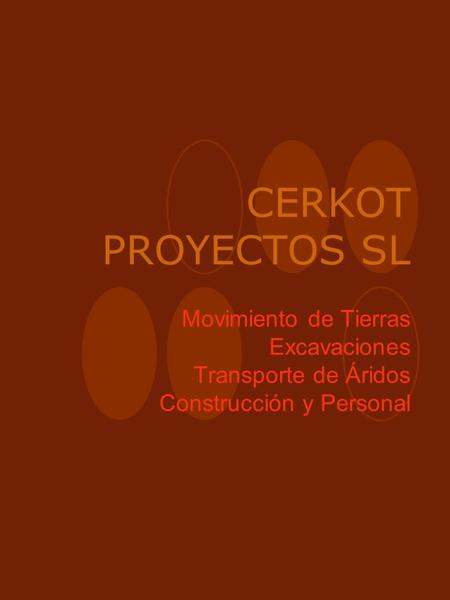 CERKOT PROYECTOS SL Movimiento de Tierras Excavaciones