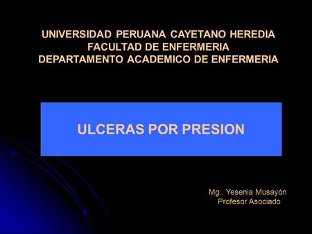 ULCERAS POR PRESION UNIVERSIDAD PERUANA CAYETANO HEREDIA