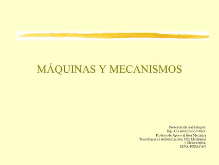 MÁQUINAS Y MECANISMOS Presentación realizada por: