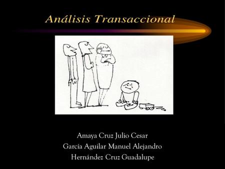 Amaya Cruz Julio Cesar García Aguilar Manuel Alejandro Hernández Cruz Guadalupe.
