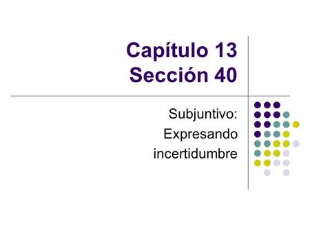 Subjuntivo: Expresando incertidumbre