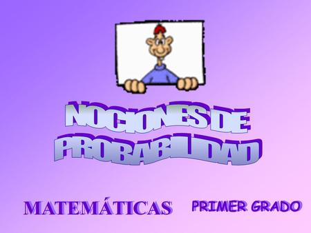 NOCIONES DE PROBABILIDAD MATEMÁTICAS PRIMER GRADO.