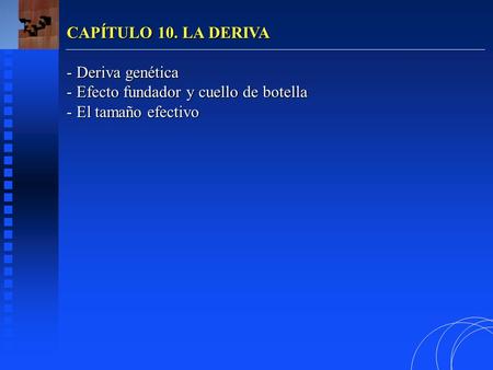 CAPÍTULO 10. LA DERIVA - Deriva genética