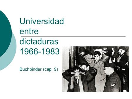 Universidad entre dictaduras Buchbinder (cap. 9)