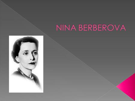 ÍNDICE 1.Vida 2.Obras 3.Fragmento 4.Webgrafía VIDA  Nina Nikoláievna Berberova nació en San Petersburgo (1901)  Emigró a Francia a comienzos de la.