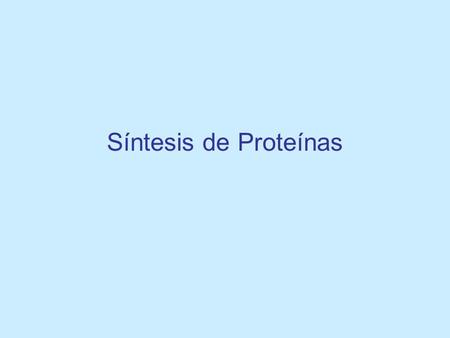 Síntesis de Proteínas. El código genético Características: Específico Degenerado (con redundancias) Universal (algunas excepciones)