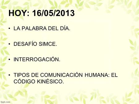 HOY: 16/05/2013 LA PALABRA DEL DÍA. DESAFÍO SIMCE. INTERROGACIÓN.