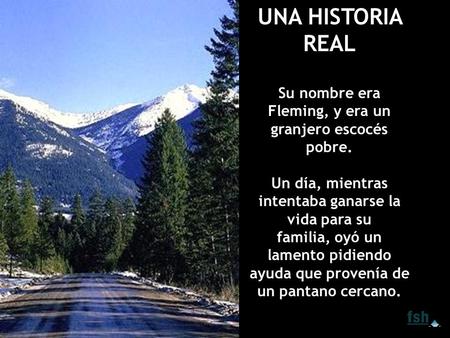 Su nombre era Fleming, y era un granjero escocés pobre.