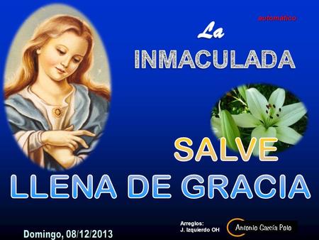 Arreglos: J. Izquierdo OH automático de... Liturgia de las Horas E l Señor me ha vestido un traje de gala y me ha envuelto en un manto de triunfo. P.
