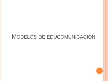 M ODELOS DE EDUCOMUNICACION. Énfasis en los contenidos Este modelo se basa en la transmisión de conocimientos del profesor la elite instruida a los alumnos.