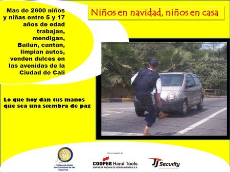 Mas de 2600 niños y niñas entre 5 y 17 años de edad trabajan, mendigan, Bailan, cantan, limpian autos, venden dulces en las avenidas de la Ciudad de Cali.