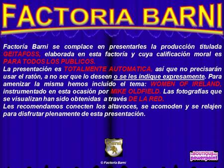 Factoría Barni se complace en presentarles la producción titulada GEITAFOSS, elaborada en esta factoría y cuya calificación moral es PARA TODOS LOS PUBLICOS.