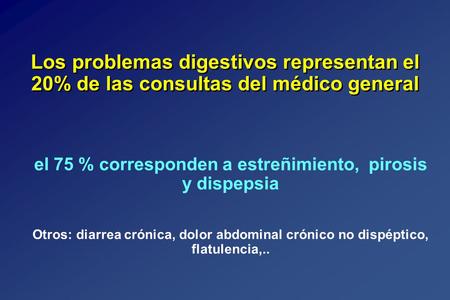 el 75 % corresponden a estreñimiento, pirosis y dispepsia
