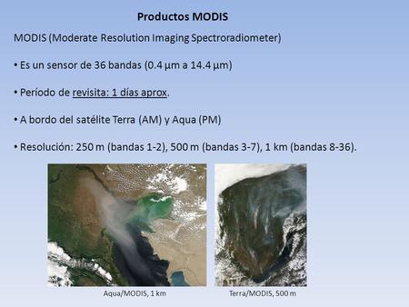Productos MODIS MODIS (Moderate Resolution Imaging Spectroradiometer)