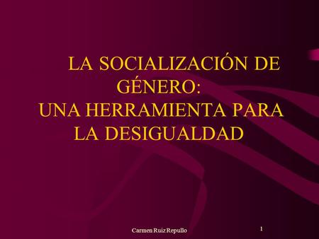 LA SOCIALIZACIÓN DE GÉNERO: UNA HERRAMIENTA PARA LA DESIGUALDAD