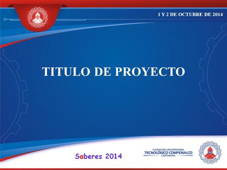 CENTRO DE INNOVACIÓN EDUCATIVA TITULO DE PROYECTO 1 Y 2 DE OCTUBRE DE 2014.