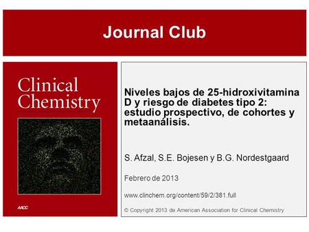 Niveles bajos de 25-hidroxivitamina D y riesgo de diabetes tipo 2: estudio prospectivo, de cohortes y metaanálisis. S. Afzal, S.E. Bojesen y B.G. Nordestgaard.