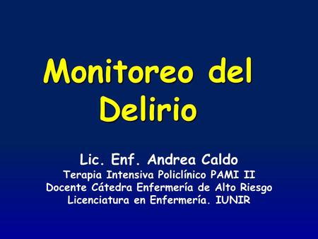 Monitoreo del Delirio Lic. Enf. Andrea Caldo