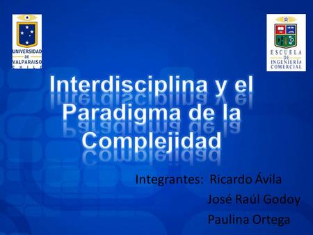Integrantes: Ricardo Ávila José Raúl Godoy Paulina Ortega.