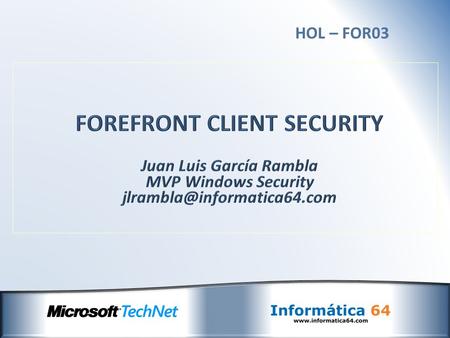 HOL – FOR03. ► Antivirus  2003: Microsoft adquiere GeCAD, compañía Rumana de Antivirus.  Microsoft distribuye la herramienta MSRT: Malicious Software.