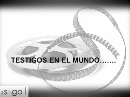 TESTIGOS EN EL MUNDO…….. Un Taller que resulte interesante a gentes con procedencias, motivaciones, ideas, edades distintas, situaciones vitales diferentes…..
