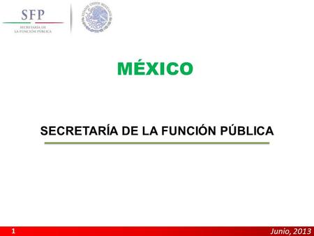 Junio, 2013 SECRETARÍA DE LA FUNCIÓN PÚBLICA 1 MÉXICO.