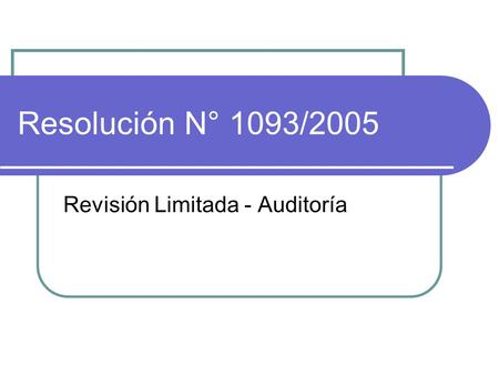 Resolución N° 1093/2005 Revisión Limitada - Auditoría.