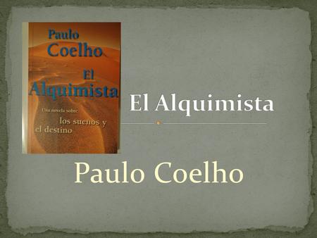 Paulo Coelho. Paulo Coelho de Souza es un novelista, dramaturgo y letrista brasileño. Es uno de los escritores más leídos del mundo con más de 150 millones.