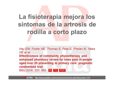 La fisioterapia mejora los síntomas de la artrosis de rodilla a corto plazo AP al día [  ] Hay.