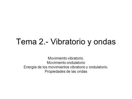 Tema 2.- Vibratorio y ondas