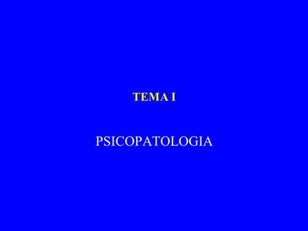 TEMA I PSICOPATOLOGIA.