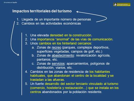 El turismo en España Impactos territoriales del turismo 1.Llegada de un importante número de personas 2.Cambios en las actividades económicas 1.Una elevada.